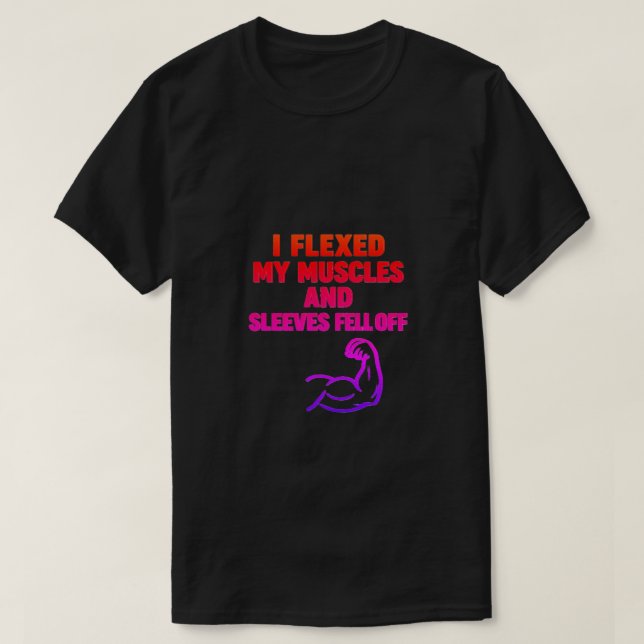 T-shirt J'ai Flexé mes muscles et les manches sont tombées (Design devant)