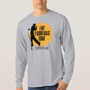 T-shirt J'ai frappé 2 bonnes balles aujourd'hui - golf drô