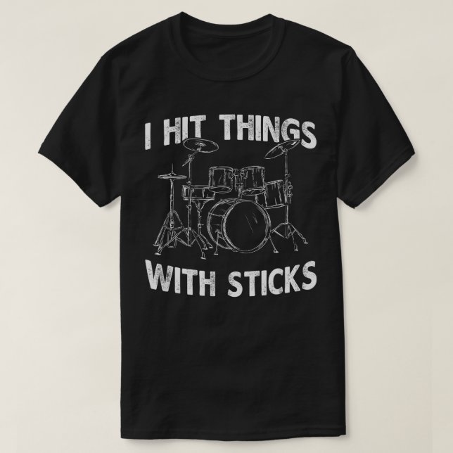 T-shirt J'ai frappé des trucs avec des bâtons Drum Drummer (Design devant)