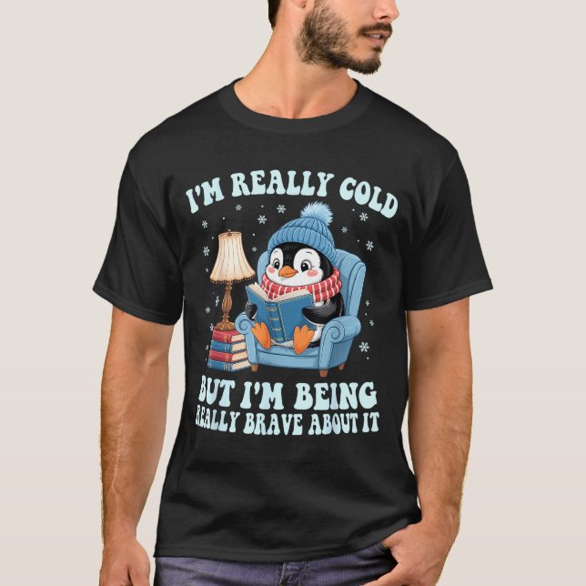T-shirt J'ai froid mais je fais preuve de courage à ce suj (Devant)