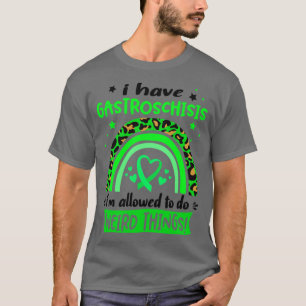 T-shirt J'ai Gastroschisis je suis autorisé à faire Weird