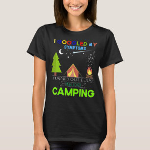 T-shirt j'ai googlé mes symptômes s'est avéré que je campi