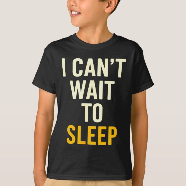 T-shirt J'ai hâte de dormir Citation drôle épuisée sarcast (Devant)
