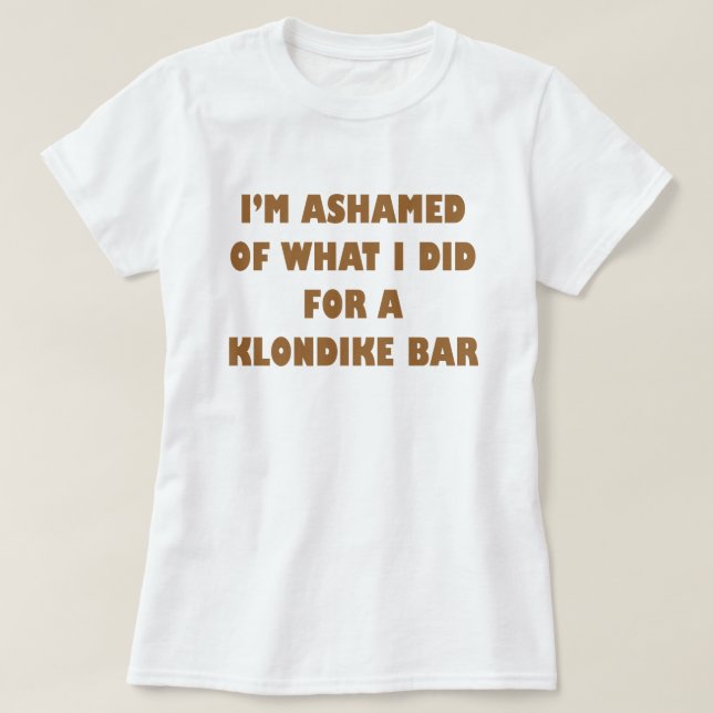 T-shirt J'ai honte de ce que j'ai fait pour un bar Klondik (Design devant)