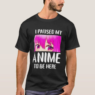 T-shirt J'Ai Interrompu Mon Anime Pour Être Ici Anime Ado 