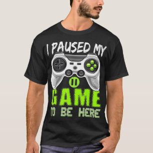 T-shirt J'Ai Interrompu Mon Jeu Pour Être Ici Contrôleur