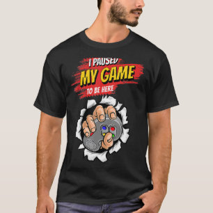 T-shirt J'Ai Interrompu Mon Jeu Pour Être Ici Jeu D'Humour