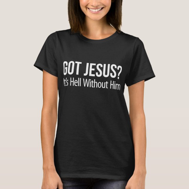 T-shirt J'ai Jésus, c'est l'enfer sans Lui - (Devant)
