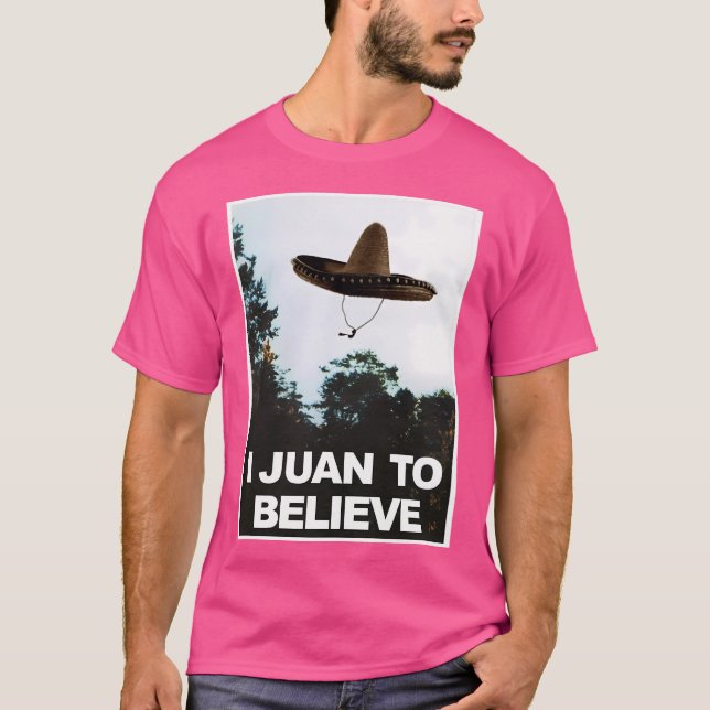 T-shirt J'Ai Juan Pour Croire Funny Ufo Alien Paranormal H (Devant)