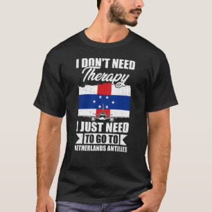 T-shirt J'ai juste besoin d'aller aux Antilles Pays-Bas