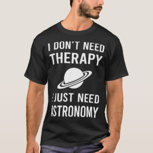 T-shirt J'ai juste besoin d'astronomie
