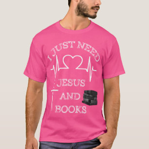 T-shirt J'Ai Juste Besoin De Jésus Et De Livres