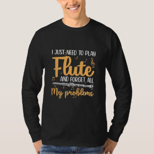 T-shirt J'Ai Juste Besoin De Jouer De La Flûte