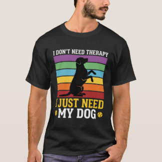 T-shirt J'ai juste besoin de la thérapie de mon chien