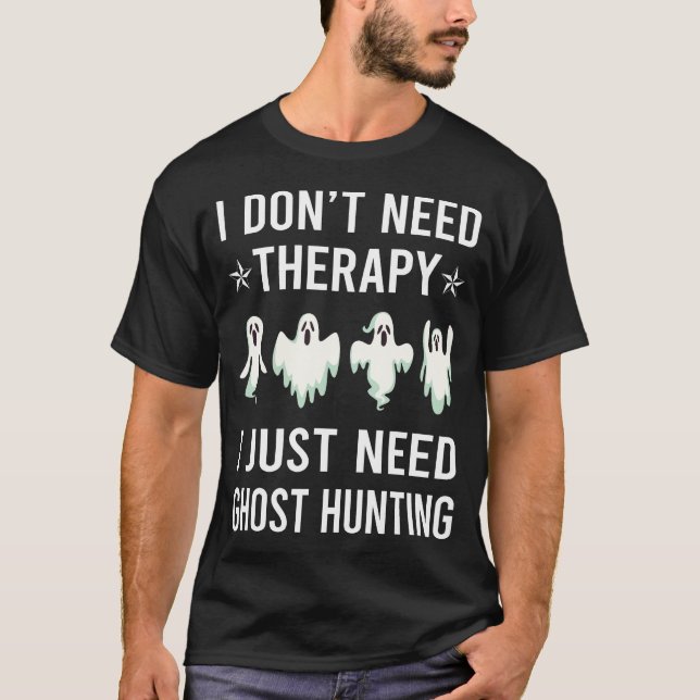 T-shirt J'Ai Juste Besoin De Paranormal De Chasse Aux Fant (Devant)
