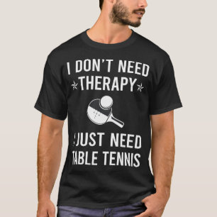 T-shirt J'Ai Juste Besoin De Ping-Pong De Tennis De Table