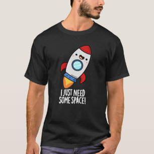 T-shirt J'Ai Juste Besoin D'Espace Drôle Rocket Pun Dark B
