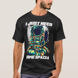 T-shirt J'Ai Juste Besoin D'Espace Pour Les Astronautes