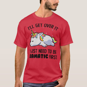 T-shirt J'Ai Juste Besoin D'Être Dramatique Lazy Unicorn D