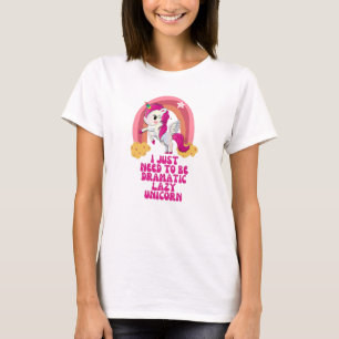 T-shirt J'ai juste besoin d'être dramatique licorne paress