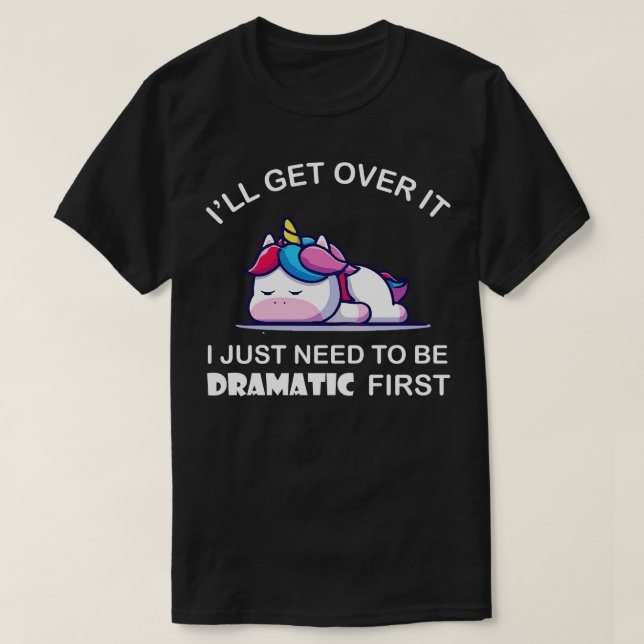 T-shirt J'Ai Juste Besoin D'Être Dramatique Unicorne (Design devant)