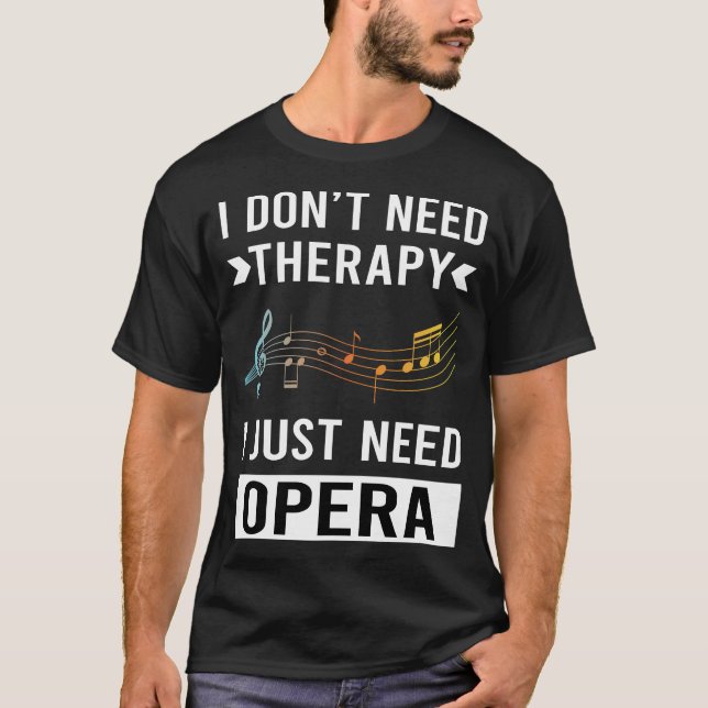 T-shirt J'Ai Juste Besoin D'Opéra (Devant)