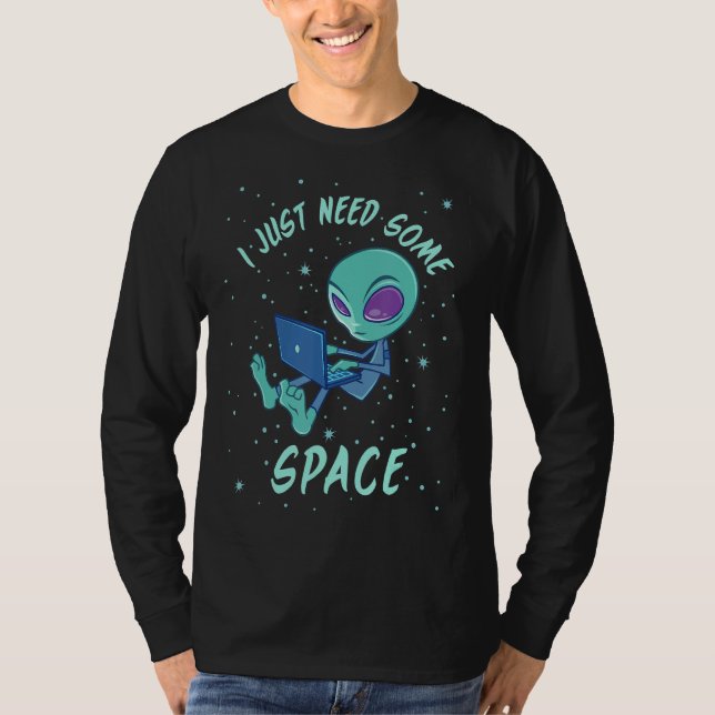 T-shirt J'Ai Juste Besoin D'Un Alien Spatial Avec Ordinate (Devant)