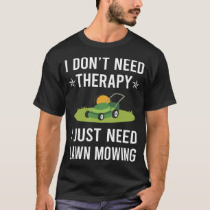 T-shirt J'Ai Juste Besoin D'Une tondeuse À Pelouse
