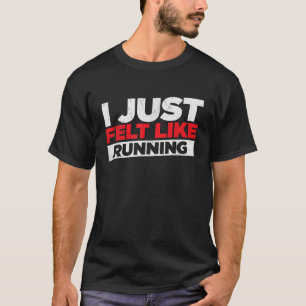 T-shirt J'Ai Juste L'Impression De Courir L'Amour Pour Cou