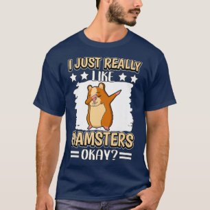 T-shirt J'Ai Juste Vraiment Comme Hamsters Ok Hammy Hamste