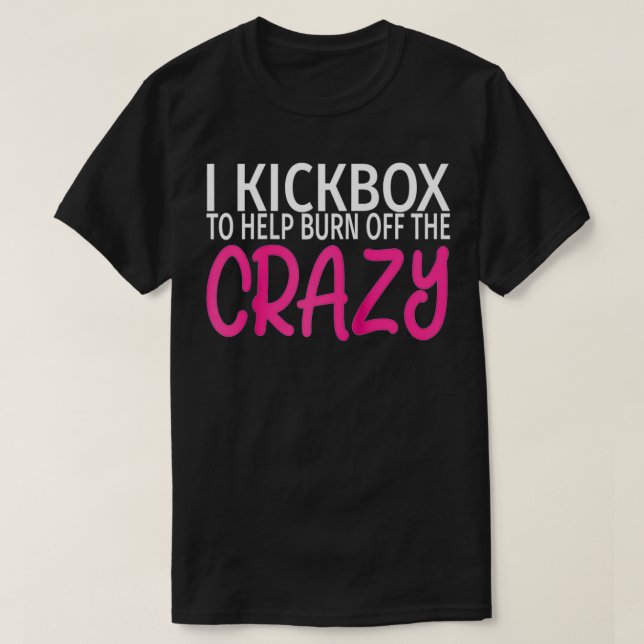 T-shirt J'ai Kickbo pour brûler le Kickboing fou drôle (Design devant)