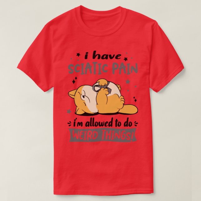 T-shirt J'ai la douleur sciatique je suis autorisé à faire (Design devant)