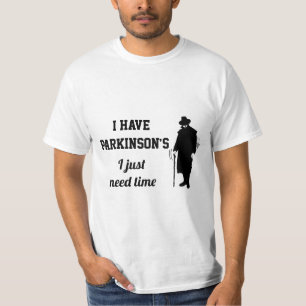 T-shirt J'ai la maladie de Parkinson, j'ai juste besoin de