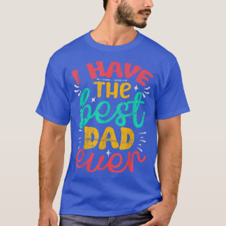 T-shirt J'Ai La Meilleure Fête des pères De Papa Jamais