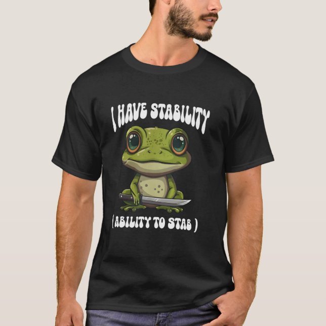T-shirt J'Ai La Stabilité De Stab, Funny Frog Meme (Devant)