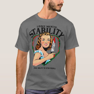 T-shirt J'ai la stabilité mentale la capacité de poignarde