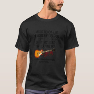 T-shirt J'Ai L'Air De Vous Écouter En Jouant À Mus