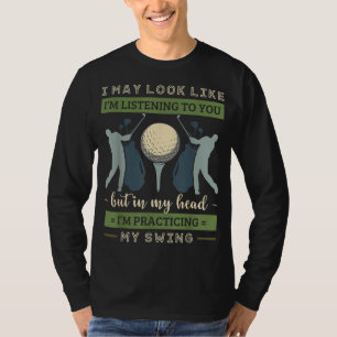 T-shirt J'ai l'air d'écouter Golf Swing Golfer Pa
