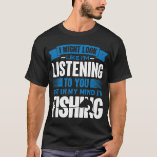 T-shirt J'ai l'air d'écouter mais dans mon esprit je pêche