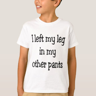 T-shirt J'ai laissé ma jambe dans mon autre pantalon