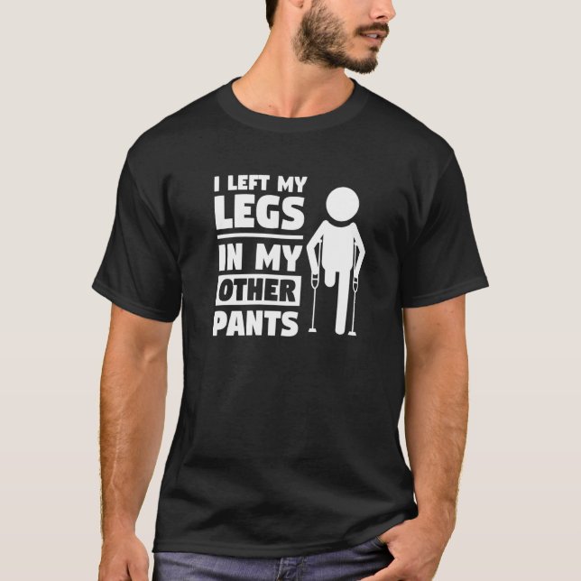 T-shirt J'Ai Laissé Mes Jambes Dans Mon Autre Pantalon Amp (Devant)