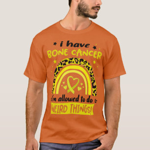 T-shirt J'ai le cancer de l'os je suis autorisé à faire de