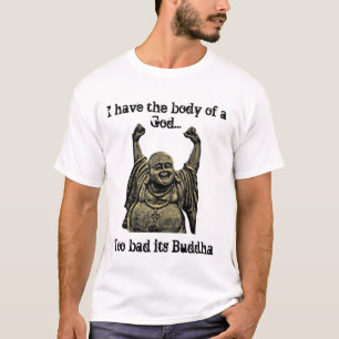 T-shirt J'ai le corps de Dieu… trop mauvais son Bouddha