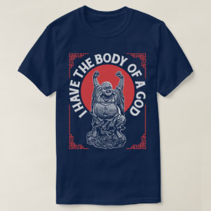 T-shirt J'Ai Le Corps D'Un Dieu Bouddha Bouddhiste Drôle T
