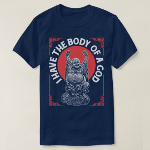 T-shirt J'Ai Le Corps D'Un Dieu Bouddha Bouddhiste Drôle T
