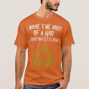 T-shirt J'Ai Le Corps D'Un Dieu Malheureusement Son Bouddh