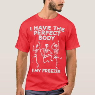 T-shirt J'ai le corps parfait dans mon congélateur, Skelet