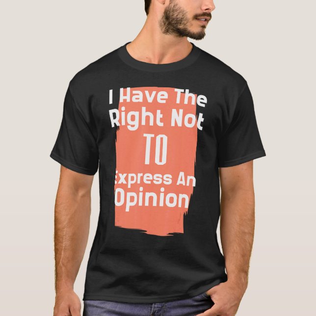T-shirt J'Ai Le Droit De Ne Pas Express D'Avis (Devant)