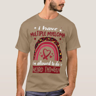T-shirt J'ai le myélome multiple je suis autorisé à faire 