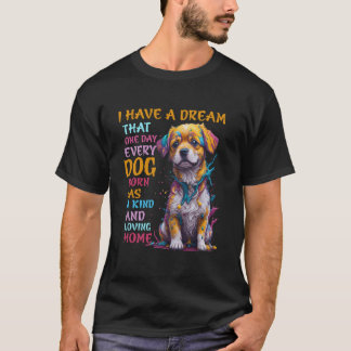 T-shirt J'ai le rêve qu'un jour chaque chien né ait un k